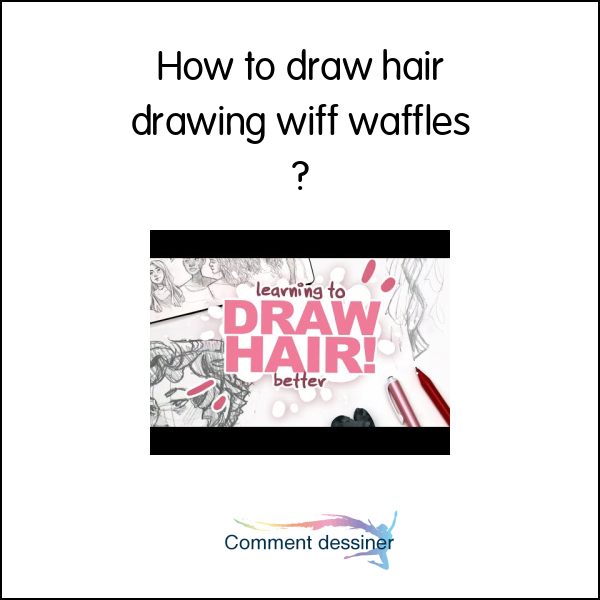 How to draw hair drawing wiff waffles